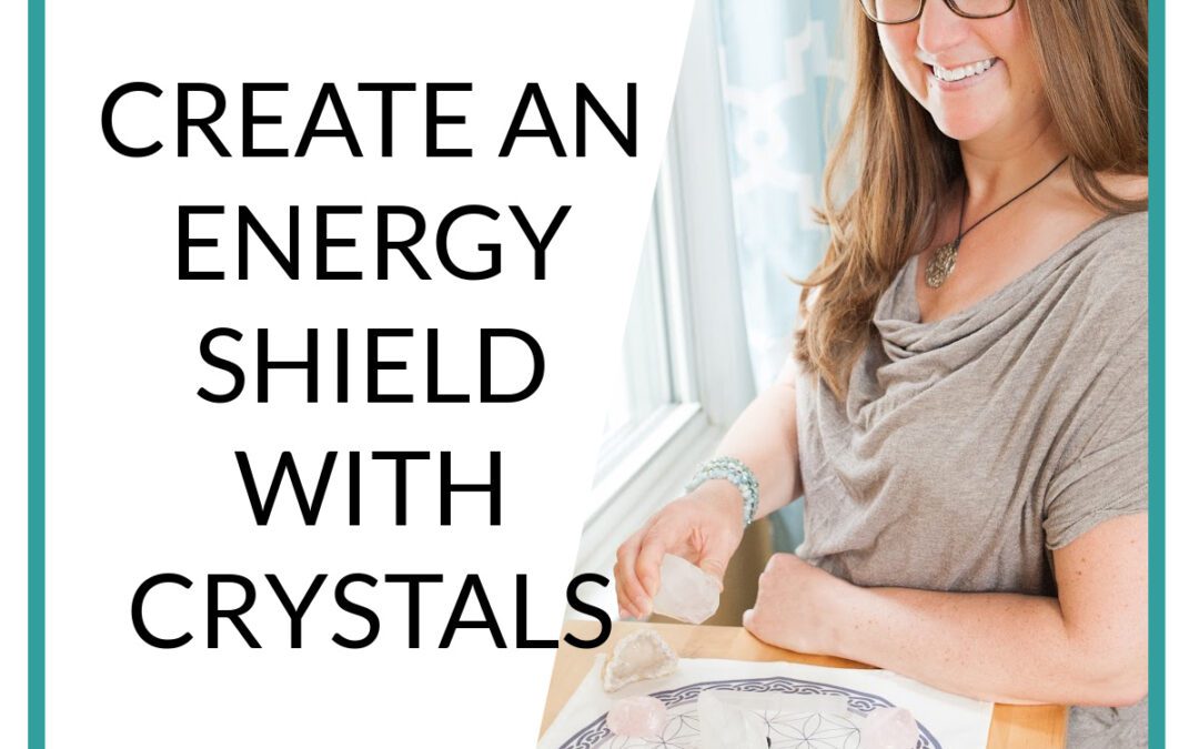 Podcast Create Energy Shield with Crystals