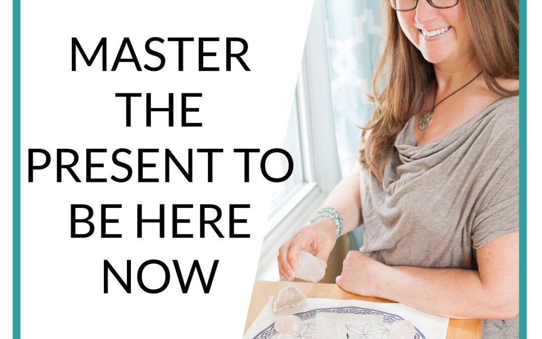 Podcast Master the Present to be Here Now