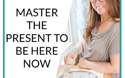 Podcast Master the Present to be Here Now