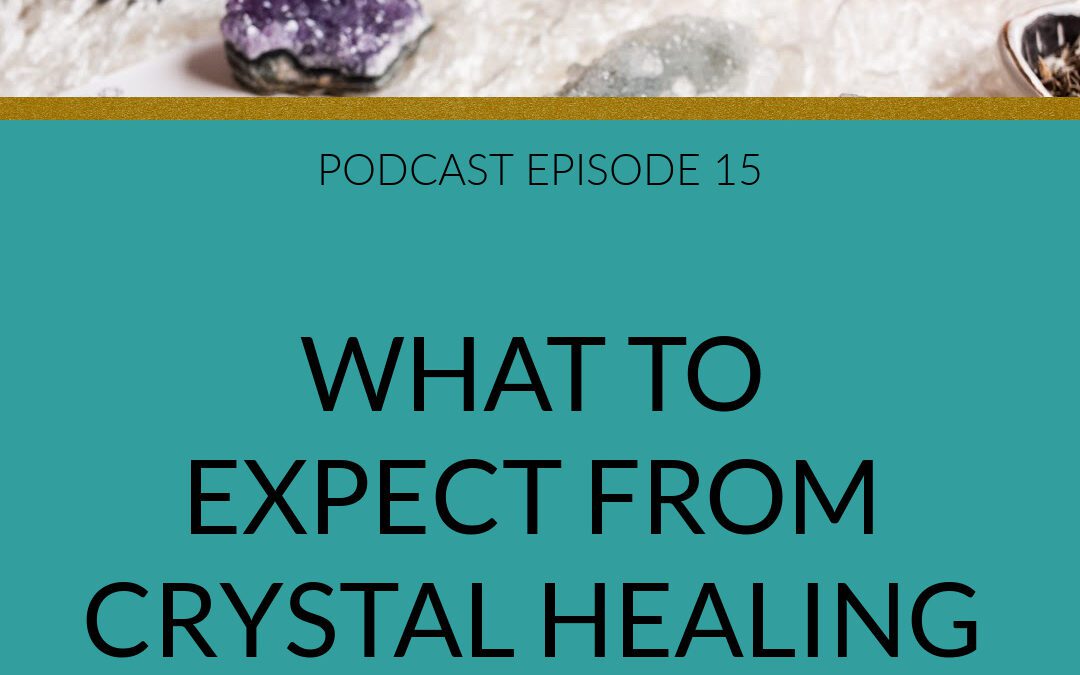 Podcast What to Expect From Crystal Healing