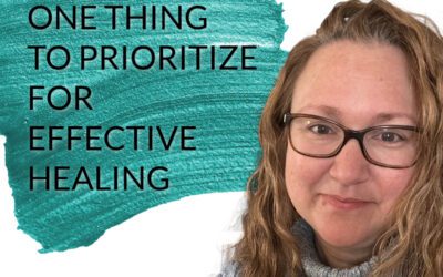Podcast One Thing to Prioritize for Effective Healing