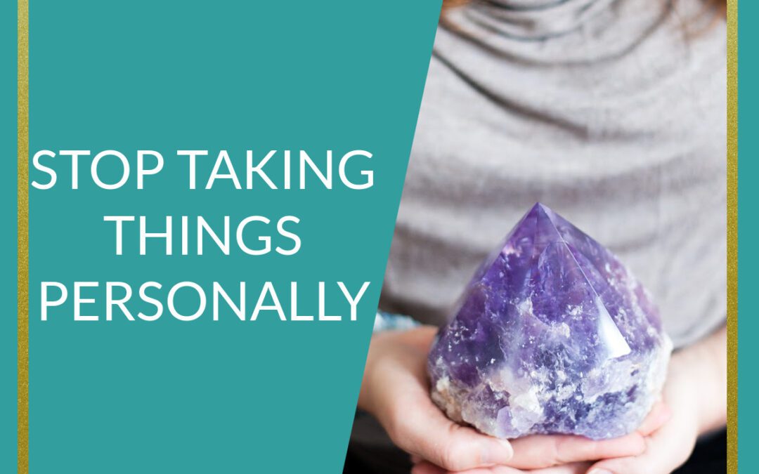 Podcast Stop Taking Things Personally