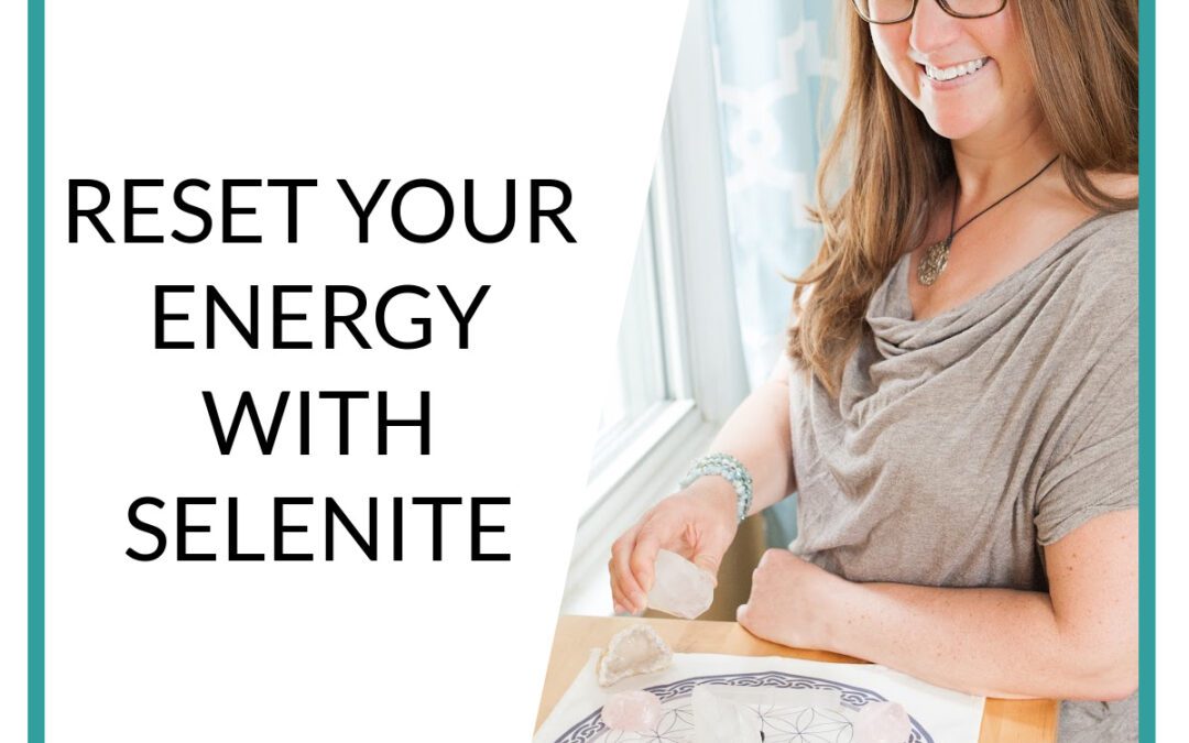 Podcast Reset Your Energy With Selenite