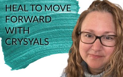 Podcast Heal to Move Forward with Crystals