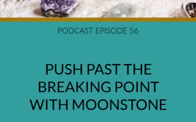 Podcast Push Past the Breaking Point With Moonstone