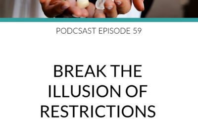 Podcast Break the Illusion of Restrictions