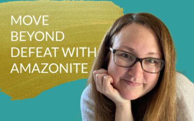 Podcast Move Beyond Defeat With Amazonite