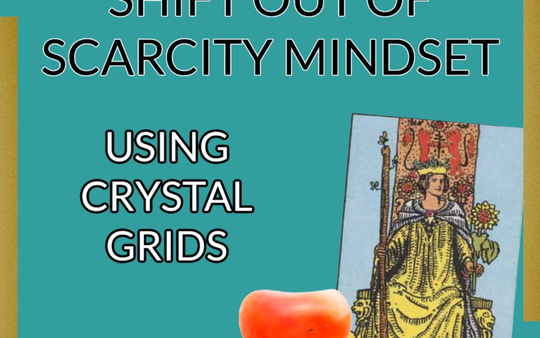 Podcast Shift Out of Scarcity Mindset Using Crystal Grids