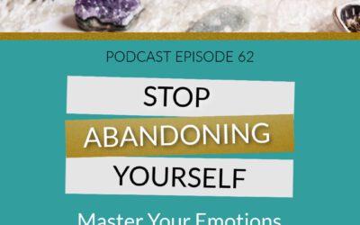 Podcast Stop Abandoning Yourself