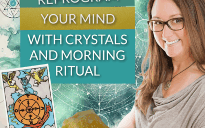 Podcast Reprogram Your Mind With Crystals and Morning Ritual