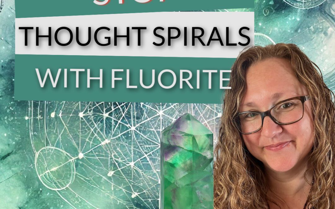 Podcast Stop Thought Spirals With Fluorite