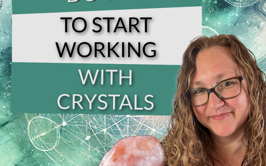 Podcast Do This to Start Working With Crystals
